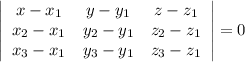 \left|\begin{array}{ccc}x-x_1&y-y_1&z-z_1\\x_2-x_1&y_2-y_1&z_2-z_1\\x_3-x_1&y_3-y_1&z_3-z_1\end{array}\right|=0