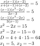 \frac{x(x-1)(x-2)}{x+(x-1)+(x-2)}=5\\\frac{(x-1)(x^2-2x)}{3x-3}=5\\\frac{(x-1)(x^2-2x)}{3(x-1)}=5\\x^2-2x=15\\x^2-2x-15=0\\D=4+4\cdot15=64\\x_1=5,\;x_2=-3