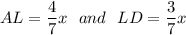 AL = \dfrac{4}{7}x \ \ and \ \ LD = \dfrac{3}{7}x