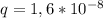 q=1,6* 10^{-8}