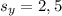 s_{y} = 2,5