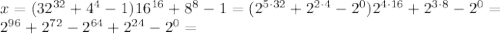 x = (32^{32}+4^4-1)16^{16} + 8^8-1 = &#10;(2^{5\cdot32}+2^{2\cdot4}-2^0)2^{4\cdot16} + 2^{3\cdot8}-2^0=\\&#10;2^{96}+2^{72}-2^{64}+2^{24}-2^0=