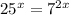 25^{x} =7^{2x}