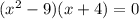 (x^2-9)(x+4)=0