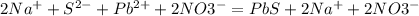 2Na^{+} + S^{2-} + Pb^{2+} + 2NO3^{-} = PbS + 2Na^{+} + 2NO3^{-}