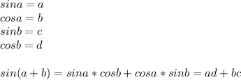 sina=a\\cosa=b\\sinb=c\\cosb=d\\\\sin(a+b)=sina*cosb+cosa*sinb=ad+bc