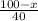 \frac{100 - x}{40}