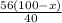 \frac{56(100 - x)}{40}