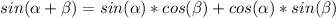 sin( \alpha + \beta )=sin( \alpha )*cos( \beta )+cos( \alpha )*sin( \beta )