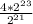 \frac{4* 2^{23} }{ 2^{21} }