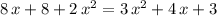 8\,x+8+2\,{x}^{2}=3\,{x}^{2}+4\,x+3