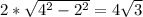 2* \sqrt{ 4^{2} - 2^{2} } =4 \sqrt{3}