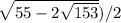 \sqrt{55-2 \sqrt{153} }) /2