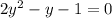 2y^{2} -y-1=0