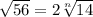 \sqrt{56} = 2\sqrt[n]{14}