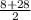 \frac{8+28}{2}