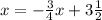 x=- \frac{3}{4}x+3 \frac{1}{2}