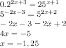 0.2^{2x+3}=25^{x+1}\\5^{-2x-3}=5^{2x+2}\\-2x-3=2x+2\\4x=-5\\x=-1,25