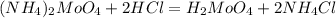 (NH_4)_2MoO_4 + 2HCl = H_2MoO_4 + 2NH_4Cl