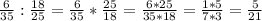 \frac{6}{35} : \frac{18}{25} = \frac{6}{35} * \frac{25}{18} = \frac{6*25}{35*18}= \frac{1*5}{7*3} = \frac{5}{21}