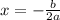 x = - \frac{b}{2a}