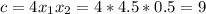 c=4x_1x_2=4*4.5*0.5=9