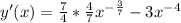 y'(x)= \frac{7}{4} * \frac{4}{7}x ^{ -\frac{3}{7} } -3 x^{-4}