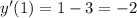 y'( 1 )=1-3=-2&#10;