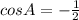 cosA=- \frac{1}{2}