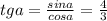 tga=\frac{sina}{cosa}=\frac{4}{3}