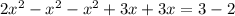 2 x^{2} - x^{2} - x^{2} +3x+3x=3-2