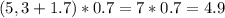 (5,3 + 1.7)*0.7 = 7 * 0.7 = 4.9