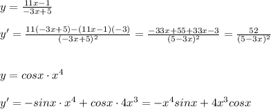 y=\frac{11x-1}{-3x+5}\\\\y'=\frac{11(-3x+5)-(11x-1)(-3)}{(-3x+5)^2}=\frac{-33x+55+33x-3}{(5-3x)^2}=\frac{52}{(5-3x)^2}\\\\\\y=cosx\cdot x^4\\\\y'=-sinx\cdot x^4+cosx\cdot 4x^3=-x^4sinx+4x^3cosx