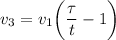 v_{3} = v_{1}\bigg(\dfrac{\tau}{t} - 1 \bigg)