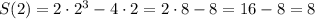 S(2)=2\cdot2^3-4\cdot2=2\cdot8-8=16-8=8