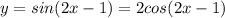 y=sin(2x-1)=2cos(2x-1)