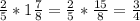 \frac{2}{5}* 1\frac{7}{8}=\frac{2}{5}*\frac{15}{8}=\frac{3}{4}