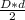 \frac{D*d}{2}