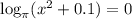 \log_ \pi (x^2+0.1)=0