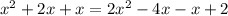 x^{2} +2x +x = 2 x^{2} -4x-x+2