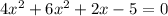 4 x^{2} +6 x^{2} +2x-5=0