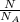 \frac{N}{N _{A} }