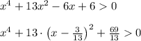 x^4+13x^2-6x+60\\ \\ x^4+13\cdot \left(x-\frac{3}{13}\right)^2+\frac{69}{13}0