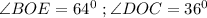 \angle BOE=64^0\ ;\angle DOC=36^0