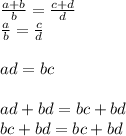 \frac{a+b}{b} = \frac{c+d}{d}\\&#10; \frac{a}{b} = \frac{c}{d}\\\\&#10; ad=bc\\\\&#10; ad+bd=bc+bd\\&#10;bc+bd=bc+bd\\&#10;