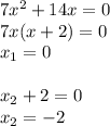 7x^2+14x=0\\7x(x+2)=0\\x_1=0\\\\x_2+2=0\\x_2=-2