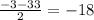 \frac{-3-33}{2}= -18