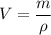 V = \dfrac{m}{\rho}