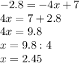 -2.8=-4x+7 \\ 4x=7+2.8 \\ 4x=9.8 \\ x=9.8:4 \\ x=2.45