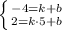 \left \{ {{-4=k+b} \atop {2=k\cdot 5+b}} \right.